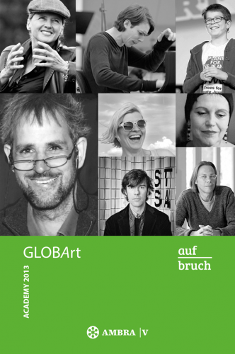 GLOBArt Academy 2013 / auf-bruch – Entwurf für eine Welt mit Menschen